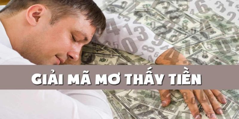 Giải mã việc nằm mơ thấy tiền cho bet thủ nhà cái ABC8